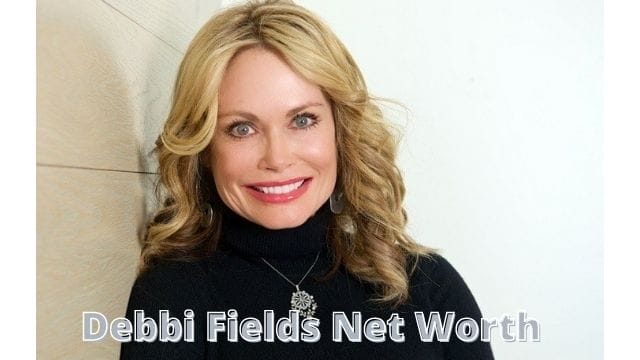 Debbi Fields Net Worth