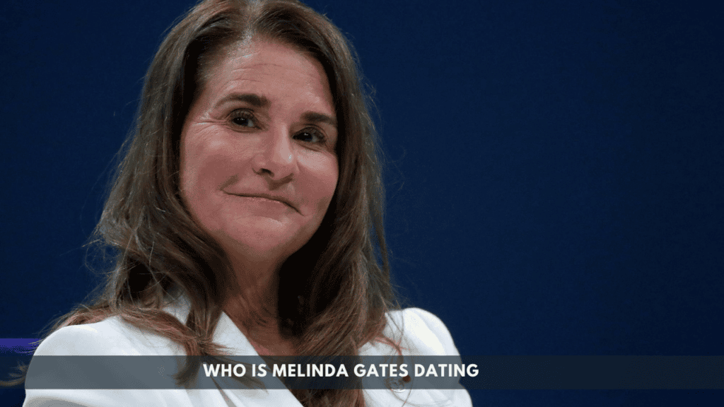Who Is Melinda Gates Dating
