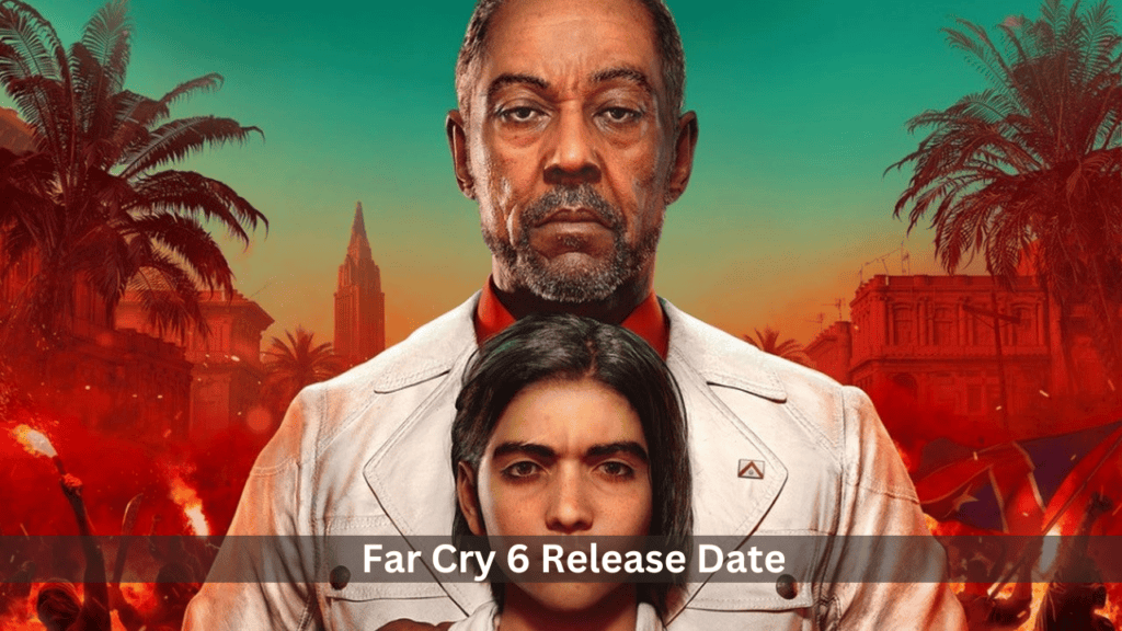 Far Cry 6 Release Date